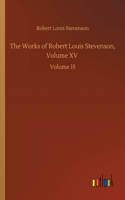 The Works of Robert Louis Stevenson, Volume XV: Volume 15