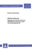 Heimerziehung: Beitraege Zur Theorie Und Praxis Oeffentlicher Erziehung Im Heim Fuer Verhaltensgestoerte