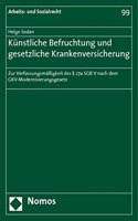 Kunstliche Befruchtung Und Gesetzliche Krankenversicherung: Zur Verfassungsmassigkeit Des 27a Sgb V Nach Dem Gkv-Modernisierungsgesetz(99 Arbeits- Und Sozialrecht)