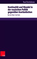 Kontinuitat Und Wandel in Der Russischen Politik Gegenuber Aserbaidschan