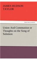 Union and Communion or Thoughts on the Song of Solomon