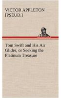 Tom Swift and His Air Glider, or Seeking the Platinum Treasure