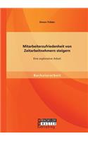 Mitarbeiterzufriedenheit von Zeitarbeitnehmern steigern