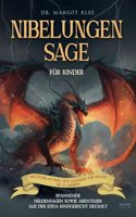 Nibelungensage fur Kinder: Spannende Heldensagen sowie Abenteuer aus der Edda kindgerecht erzahlt - Deutsche Mythen und Legenden fur Kinder ab 10 Jahren (German Edition)