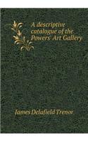 A Descriptive Catalogue of the Powers' Art Gallery