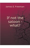 If Not the Saloon - What?