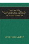 Das gesetzliche Veräusserungsverbot bei Singular- und Universalvermächtnissen nach römischen Rechte