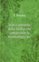 Storia naturale della Sicilia che comprende la mineralogia &c