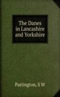 Danes in Lancashire and Yorkshire