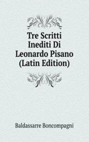 Tre Scritti Inediti Di Leonardo Pisano (Latin Edition)