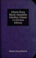 Johann Georg Busch's Samtliche Schriften, Volume 14 (German Edition)