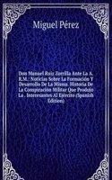 Don Manuel Ruiz Zorrilla Ante La A.R.M.: Noticias Sobre La Formacion Y Desarrollo De La Misma. Historia De La Conspiracion Militar Que Produjo La . Interesantes Al Ejercito (Spanish Edition)