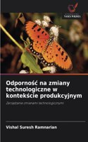 Odporno&#347;c na zmiany technologiczne w kontek&#347;cie produkcyjnym