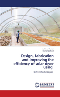 Design, Fabrication and Improving the efficiency of solar dryer using