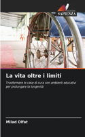 La vita oltre i limiti