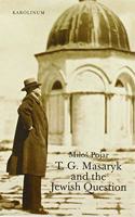 T. G. Masaryk and the Jewish Question