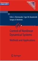 Control Of Nonlinear Dynamical Systems: Methods And Applications