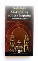 Al-Andalus contra Espana: La forja del mito