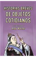 Historia breves de objetos cotidianos / Brief Histories of Everyday Objects