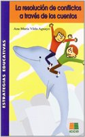 La resolucion de conflictos a traves de los cuentos: propuesta para padres y educadores (Spanish Edition)