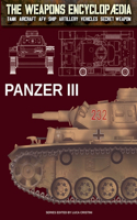 Panzer III: (10 The Weapons Encyclopaedia)