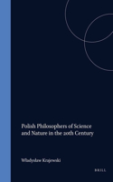 Polish Philosophers of Science and Nature in the 20th Century