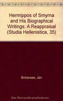 Hermippos of Smyrna and his Biographical Writings
