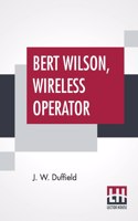 Bert Wilson, Wireless Operator