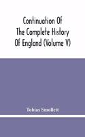 Continuation Of The Complete History Of England (Volume V)