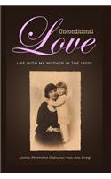 Unconditional Love: Life with my Mother in the 1930s