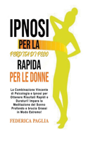 Ipnosi per la Perdita Rapida di Peso per le Donne: La Combinazione Vincente di Psicologia e Ipnosi per Ottenere Risultati Rapidi e Duraturi! Impara la Meditazione del Sonno Profondo