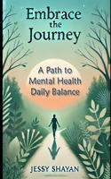 Embrace the Journey: A Path to Mental Health and Daily Balance