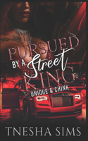 Pursued By A Street King: Unique & Chink