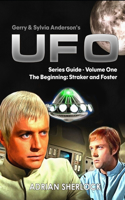 Gerry & Sylvia Anderson's UFO. Series Guide, Volume One