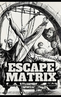 Escape The Matrix in 2023