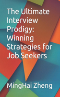 Ultimate Interview Prodigy: Winning Strategies for Job Seekers