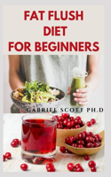 Fat Flush Diet for Beginners