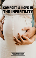 Comfort & Hope In The Infertility: Pregnant With Hope: How To Deal With Infertility Grief
