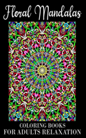 Floral Mandalas Coloring Book For Adults Relaxation