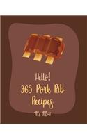 Hello! 365 Pork Rib Recipes