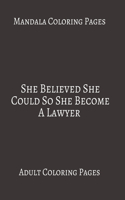 Mandala Coloring Pages She Believed She Could So She Become A Lawyer