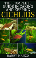 The Complete Guide in Caring and Keeping Cichlids