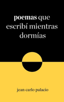 Poemas que escribí mientras dormías