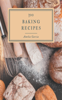 300 Baking Recipes: I Love Baking Cookbook!