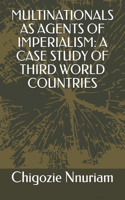 Multinationals as Agents of Imperialism: A Case Study of Third World Countries