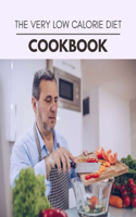 The Very Low Calorie Diet Cookbook: Easy Recipes For Preparing Tasty Meals For Weight Loss And Healthy Lifestyle All Year Round