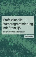Professionelle Webprogrammierung mit StencilJS: Ein praktisches Arbeitsbuch