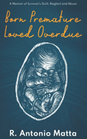 Born Premature, Loved Overdue