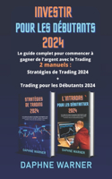 Investir Para Principiantes: La guía completa para empezar a ganar dinero con el trading - 2 manuales: Estrategias de Trading 2024 + Day Trading para Principiantes 2024