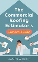 Commercial Roofing Estimator's Survival Guide